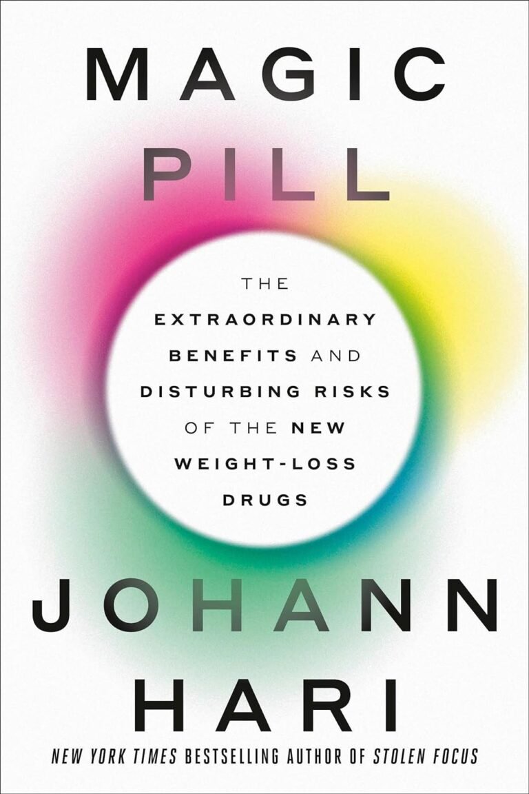 Magic Pill: The Extraordinary Benefits and Disturbing Risks of the New Weight-Loss Drugs